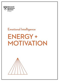 Energy + Motivation (HBR Emotional Intelligence Series) - 9781647824365 by Harvard Business Review, Annie McKee, Heidi Grant, Shawn Achor, Elizabeth Grace Saunders, 9781647824365