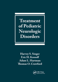 Treatment of Pediatric Neurologic Disorders by Harvey S. Singer, Eric H. Kossoff, Adam L. Hartman, Thomas O. Crawford, 9780367393014