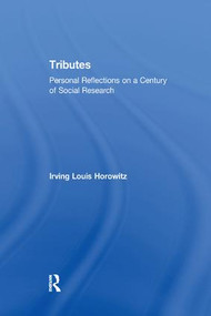 Tributes (Personal Reflections on a Century of Social Research) - 9781138517493 by Irving Horowitz, 9781138517493