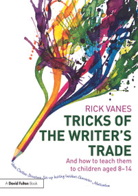 Tricks of the Writer's Trade (And how to teach them to children aged 8-14) - 9780415677790 by Rick Vanes, 9780415677790