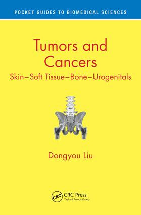 Tumors and Cancers (Skin - Soft Tissue - Bone - Urogenitals) by Dongyou Liu, 9781498729772