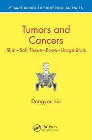 Tumors and Cancers (Skin - Soft Tissue - Bone - Urogenitals) by Dongyou Liu, 9781498729772