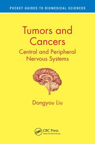 Tumors and Cancers (Central and Peripheral Nervous Systems) by Dongyou Liu, 9781498729697