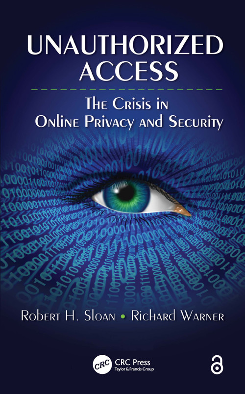 Unauthorized Access (The Crisis in Online Privacy and Security) by Robert Sloan, 9781439830130