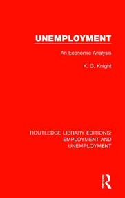 Unemployment (An Economic Analysis) by K. G. Knight, 9781138391147