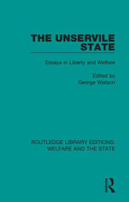 The Unservile State (Essays in Liberty and Welfare) - 9781138610460 by George Watson, 9781138610460