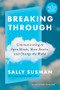 Breaking Through (Communicating to Open Minds, Move Hearts, and Change the World) by Sally Susman, 9781647823955