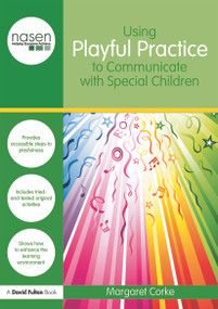 Using Playful Practice to Communicate with Special Children by Margaret Corke, 9780415687676
