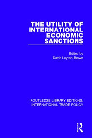 The Utility of International Economic Sanctions by David Leyton-Brown, 9781138297807