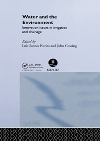 Water and the Environment (Innovation Issues in Irrigation and Drainage) by John Gowing, Luis Santos Pereira, 9780367865597