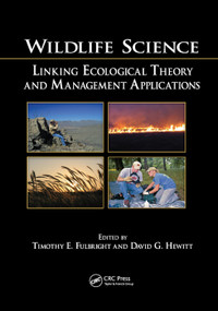 Wildlife Science (Linking Ecological Theory and Management Applications) by Timothy E. Fulbright, David G. Hewitt, 9780367388959