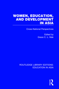 Women, Education and Development in Asia (Cross-National Perspectives) - 9781138505865 by Grace C.L. Mak, 9781138505865