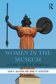 Women in the Museum (Lessons from the Workplace) by Joan H. Baldwin, Anne W. Ackerson, 9781629582351