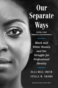 Our Separate Ways, With a New Preface and Epilogue (Black and White Women and the Struggle for Professional Identity) by Ella Bell Smith, Stella M. Nkomo, 9781647821371
