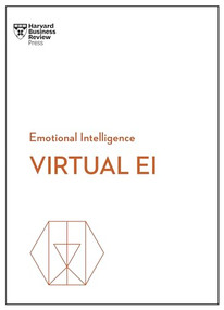 Virtual EI (HBR Emotional Intelligence Series) by Harvard Business Review, Amy C. Edmondson, Mark Mortensen, Heidi K. Gardner, Amanda Sinclair, 9781647823290