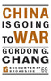 China is Going to War by Gordon G. Chang, 9781641773713
