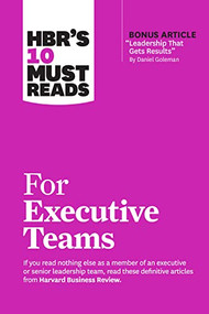 HBR's 10 Must Reads for Executive Teams by Harvard Business Review, Daniel Goleman, John P. Kotter, Marcus Buckingham, Rita Gunther McGrath, 9781647825201