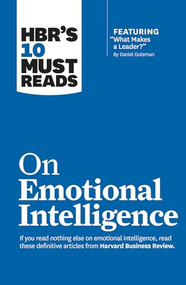 HBR's 10 Must Reads on Emotional Intelligence (with featured article "What Makes a Leader?" by Daniel Goleman)(HBR's 10 Must Reads) - 9781633694460 by Harvard Business Review, Daniel Goleman, Richard E. Boyatzis, Annie McKee, Sydney Finkelstein, 9781633694460