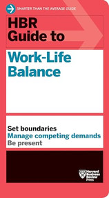 HBR Guide to Work-Life Balance - 9781633697126 by Harvard Business Review, Stewart D. Friedman, Elizabeth Grace Saunders, Peter Bregman, Daisy Wademan Dowling, 9781633697126
