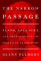 The Narrow Passage (Plato, Foucault, and the Possibility of Political Philosophy) by Glenn Ellmers, 9781641773430