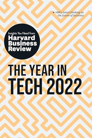 The Year in Tech 2022: The Insights You Need from Harvard Business Review (The Insights You Need from Harvard Business Review) - 9781647821753 by Harvard Business Review, Larry Downes, Jeanne C. Meister, David B. Yoffie, Maelle Gavet, 9781647821753