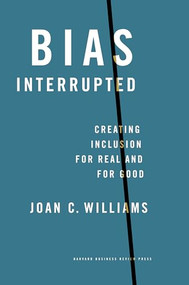 Bias Interrupted (Creating Inclusion for Real and for Good) by Joan C. Williams, 9781647822729