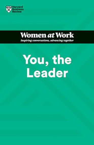 You, the Leader (HBR Women at Work Series) - 9781647822279 by Harvard Business Review, Amy Gallo, Muriel Maignan Wilkins, Shannon Huffman Polson, Ruchika T. Malhotra, 9781647822279