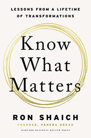 Know What Matters (Lessons from a Lifetime of Transformations) by Ron Shaich, 9781647825591