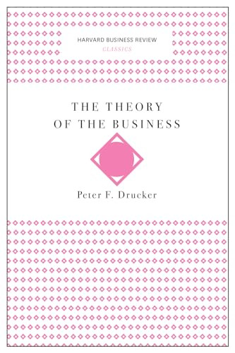 The Theory of the Business (Harvard Business Review Classics) by Peter F. Drucker, 9781633692527