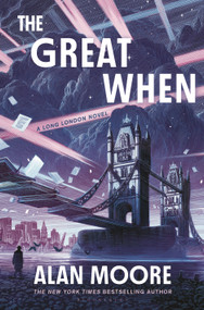 The Great When (A Long London Novel) by Alan Moore, 9781635578843