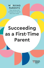 Succeeding as a First-Time Parent (HBR Working Parents Series) by Harvard Business Review, Daisy Dowling, Eve Rodsky, Bruce Feiler, Amy Jen Su, 9781647822064