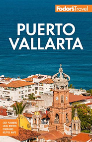 Fodor's Puerto Vallarta (with Guadalajara & Riviera Nayarit) by Fodor's Travel Guides, 9781640976184