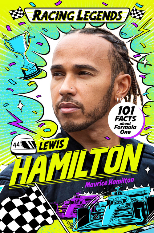 Racing Legends: Lewis Hamilton (101 Facts about Formula One) by Maurice Hamilton, Cat Sims, 9781035035137