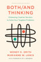 Both/And Thinking (Embracing Creative Tensions to Solve Your Toughest Problems) by Wendy Smith, Marianne Lewis, Amy C. Edmondson, 9781647821043