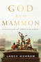 God and Mammon (Chronicles of American Money) by Lance Morrow, 9781641770965