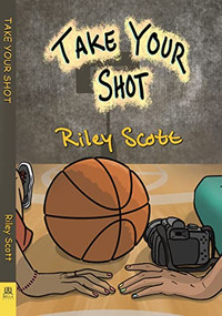 Take Your Shot by Riley Scott, 9781642473537