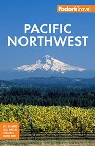 Fodor's Pacific Northwest (Portland, Seattle, Vancouver & the Best of Oregon and Washington) by Fodor's Travel Guides, 9781640976269