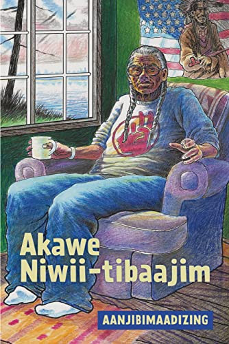Akawe Niwii-tibaajim (Ojibwa Edition) by Aanjibimaadizing, Anton Treuer, Michael Sullivan Sr., Steve Premo, 9781681341798