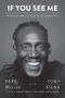 If You See Me (My Six-Decade Journey in Rock and Roll) by Pepé Willie, Tony Kiene, Clarence Collins, 9781681341767
