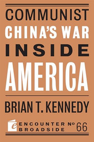 Communist China's War Inside America by Brian T. Kennedy, 9781641771603