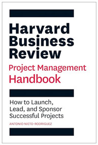 Harvard Business Review Project Management Handbook (How to Launch, Lead, and Sponsor Successful Projects) - 9781647821265 by Antonio Nieto-Rodriguez, 9781647821265