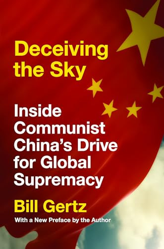 Deceiving the Sky (Inside Communist China's Drive for Global Supremacy) by Bill Gertz, 9781641771665