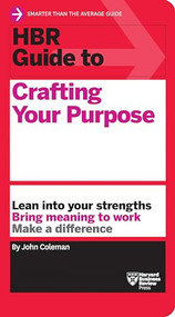 HBR Guide to Crafting Your Purpose by John Coleman, 9781633699854
