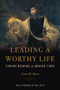 Leading a Worthy Life (Finding Meaning in Modern Times) - 9781641770989 by Leon R. Kass, 9781641770989