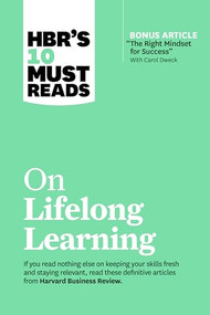 HBR's 10 Must Reads on Lifelong Learning (with bonus article "The Right Mindset for Success" with Carol Dweck) - 9781647820794 by Harvard Business Review, Carol Dweck, Marcus Buckingham, Francesca Gino, John H. Zenger, 9781647820794
