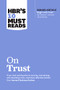 HBR's 10 Must Reads on Trust by Harvard Business Review, Frances X. Frei, Anne Morriss, Jamil Zaki, Robert M. Galford, 9781647825263