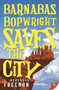 Barnabas Bopwright Saves the City by J. Marshall Freeman, 9781636791524