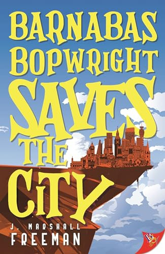 Barnabas Bopwright Saves the City by J. Marshall Freeman, 9781636791524