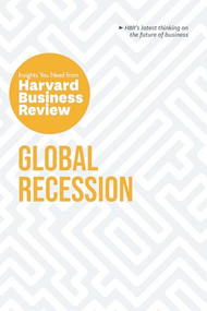 Global Recession: The Insights You Need from Harvard Business Review - 9781647821340 by Harvard Business Review, Martin Reeves, Andris A. Zoltners, Claudio Fernandez-Araoz, Ranjay Gulati, 9781647821340