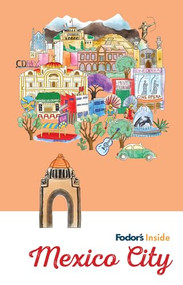 Fodor's Inside Mexico City by Fodor's Travel Guides, 9781640972681